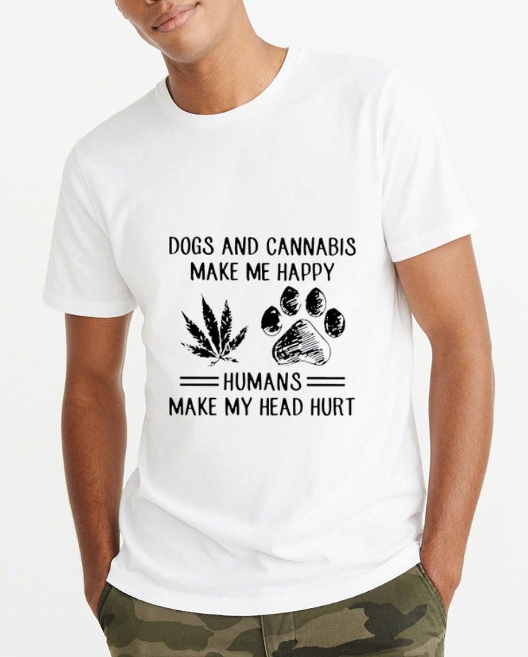 Pretty Dogs And Cannabis Make Me Happy Humans Make My Head Hurt shirt 4 - Pretty Dogs And Cannabis Make Me Happy Humans Make My Head Hurt shirt
