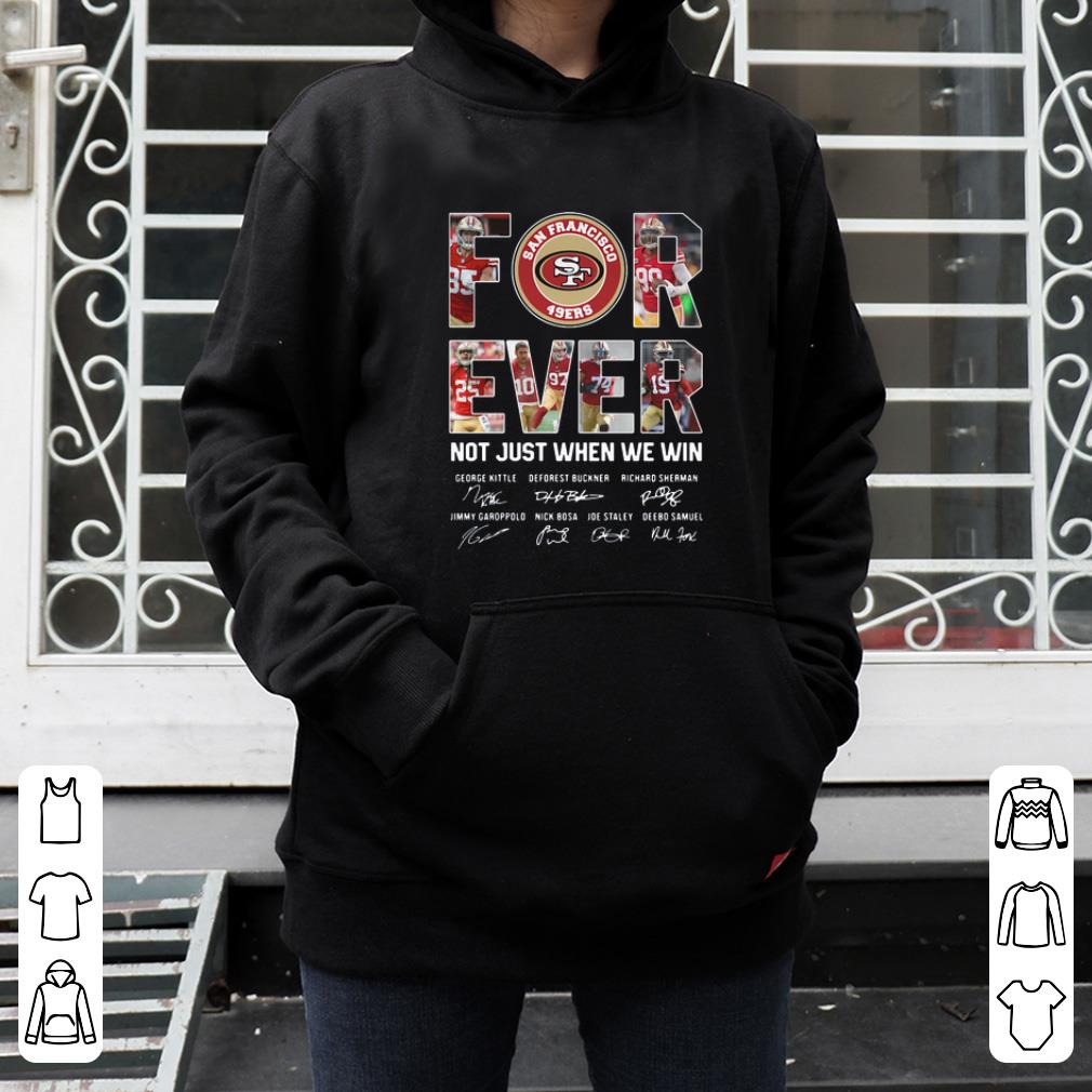 Pretty Forever Not Just When We Win San Francisco 49ers Signature shirt 4 1 - Pretty Forever Not Just When We Win San Francisco 49ers Signature shirt