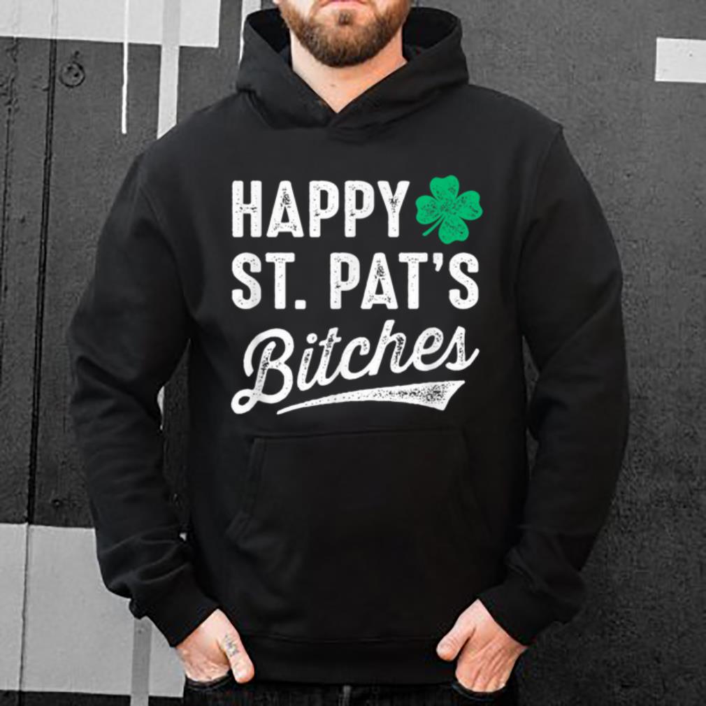Pretty Happy St Pat s Bitches Funny St Patrick s Day shirt 4 - Pretty Happy St. Pat's Bitches Funny St. Patrick's Day shirt