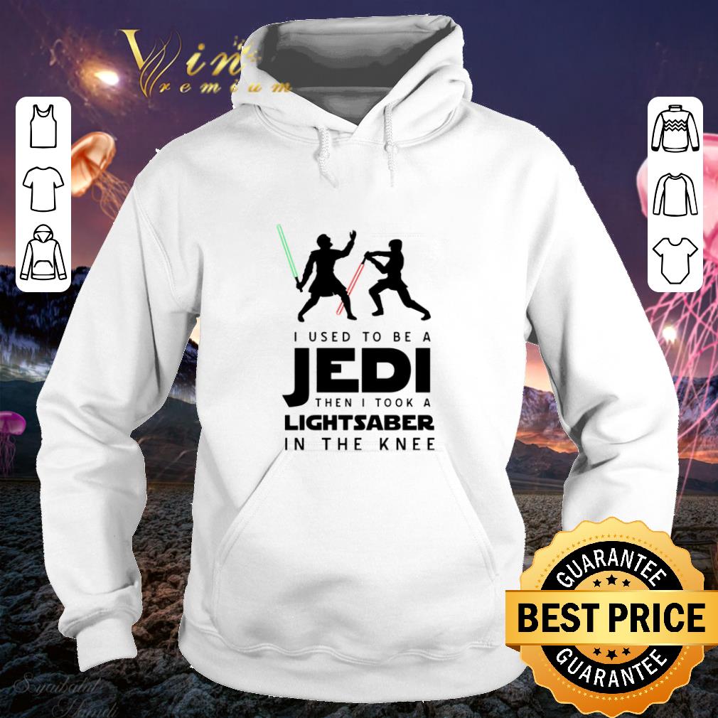 Pretty I used to be a Jedi then i took a Lightsaber in the knee Star Wars shirt 4 - Pretty I used to be a Jedi then i took a Lightsaber in the knee Star Wars shirt