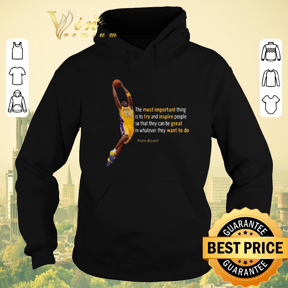 Pretty Kobe Bryant the most important try and inspire great want to do shirt sweater 4 - Pretty Kobe Bryant the most important try and inspire great want to do shirt sweater