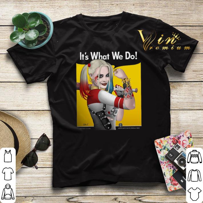 Strong girl Harley Quinn it s what we do shirt sweater 4 - Strong girl Harley Quinn it's what we do shirt sweater