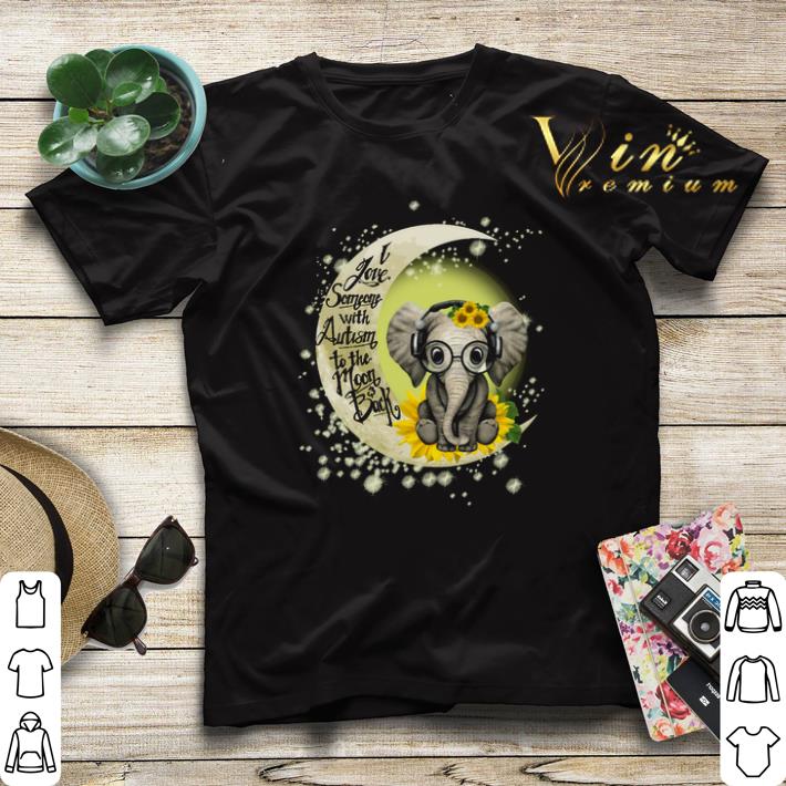 Sunflower elephant i love someone with Autism to the moon & back shirt sweater Sunflower elephant i love someone with Autism to the moon back shirt sweater 4 - Sunflower elephant i love someone with Autism to the moon & back shirt sweater