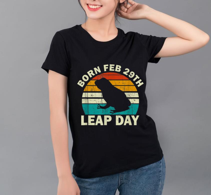 Top Born Feb 29th Leap Day Birthday Vintage Leap Year shirt 4 - Top Born Feb 29th Leap Day Birthday Vintage Leap Year shirt