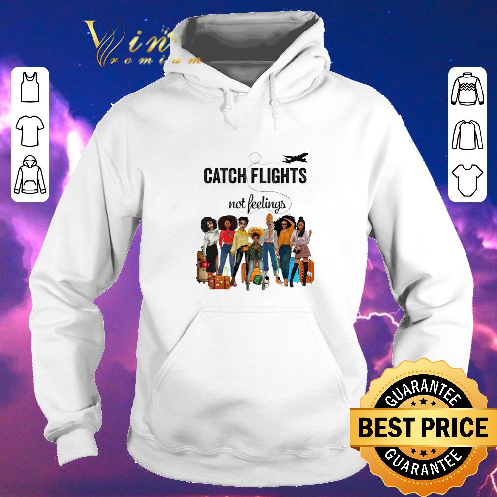 Top Catch flights not feelings version Girls Trip shirt sweater Top Catch flights not feelings version Girls Trip shirt sweater 4 - Top Catch flights not feelings version Girls Trip shirt sweater