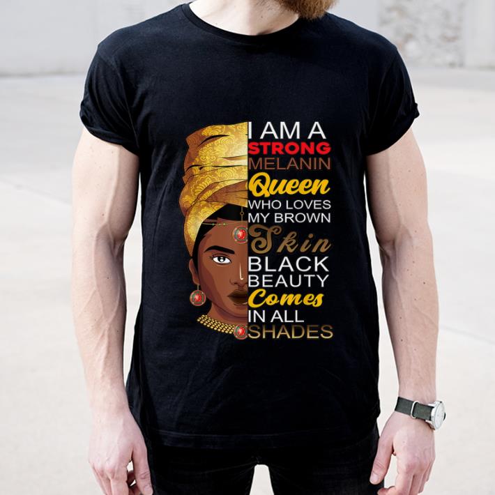 Top I Am A Strong Melanin Queen Black History Month shirt 4 - Top I Am A Strong Melanin Queen Black History Month shirt