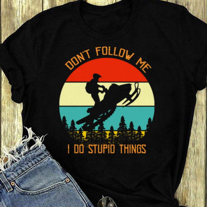 Top Snowmobile Don t Follow Me I Do Stupid Things Vintage shirt 4 - Top Snowmobile Don’t Follow Me I Do Stupid Things Vintage shirt