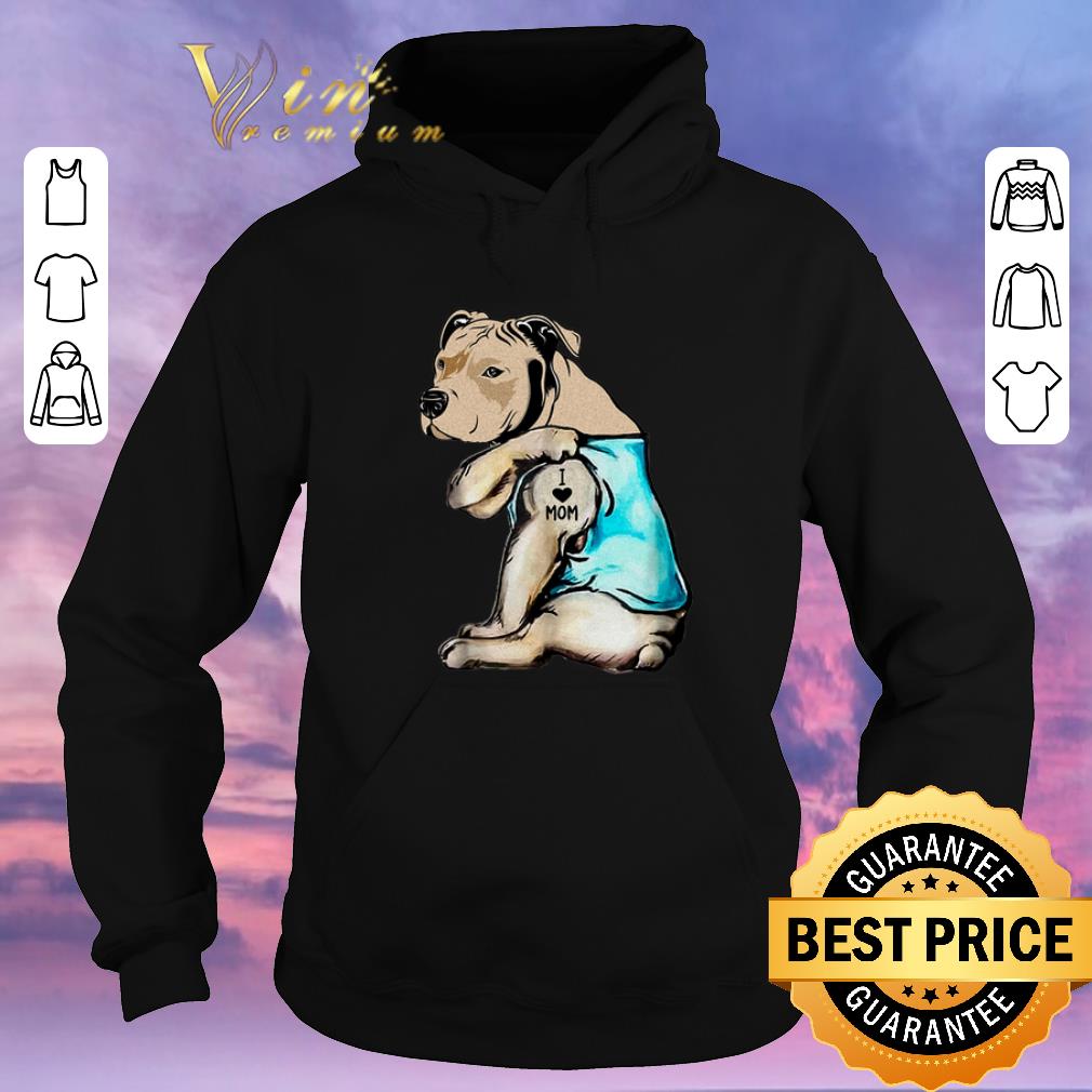 Top Staffordshire Bull Terrier i love mom tattoos shirt sweater Top Staffordshire Bull Terrier i love mom tattoos shirt sweater 4 - Top Staffordshire Bull Terrier i love mom tattoos shirt sweater
