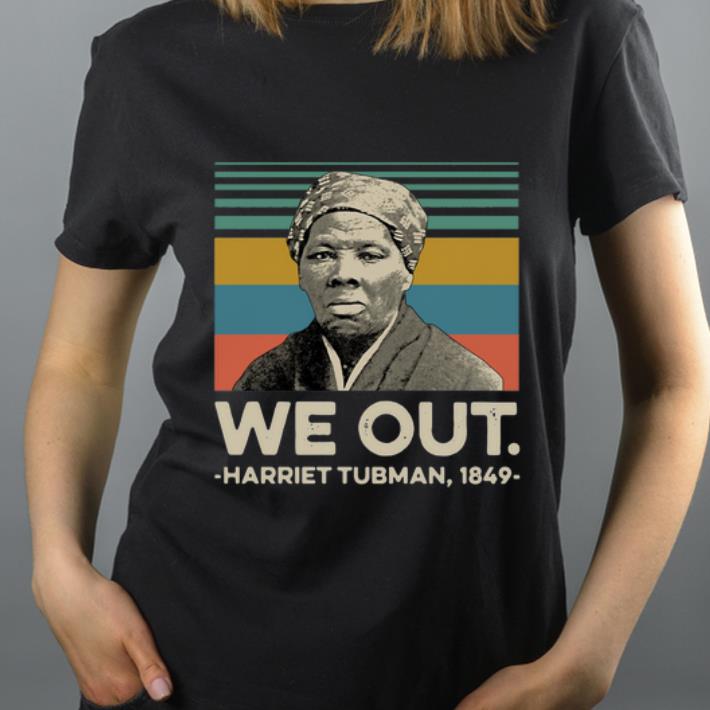 Top We Out Harriet Tubman Vintage shirt 4 - Top We Out Harriet Tubman Vintage shirt