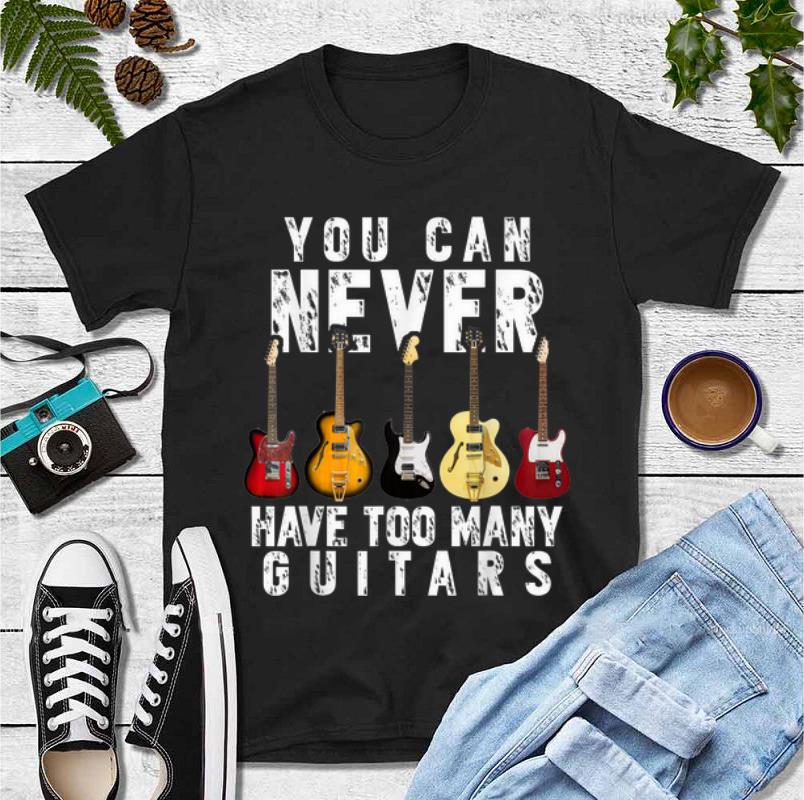 Top You Can Never Have Too Many Guitars Music Lovers shirt 4 - Top You Can Never Have Too Many Guitars Music Lovers shirt