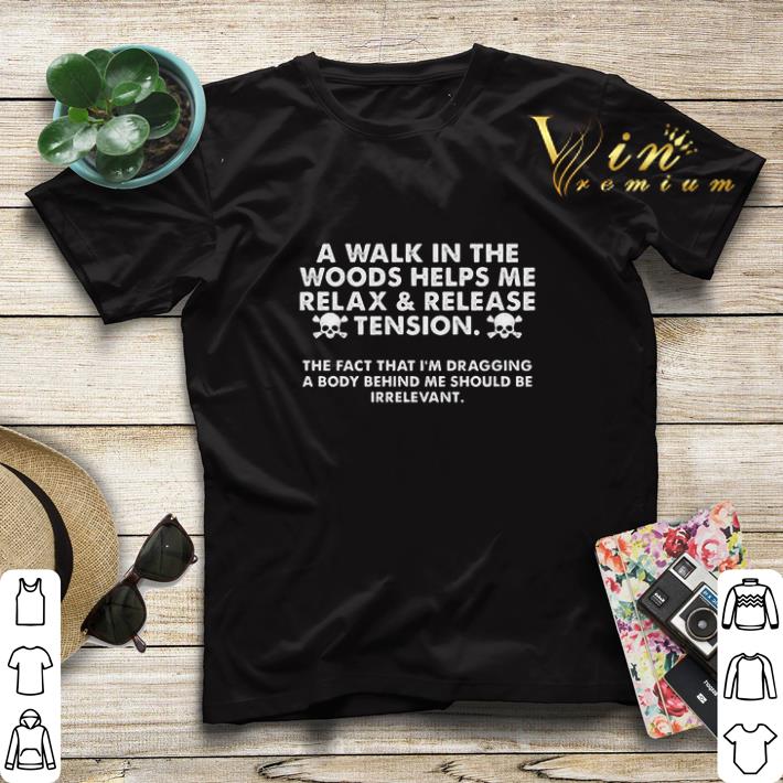 A Walk In The Woods Helps Me Relax Release Tension shirt sweater 4 - A Walk In The Woods Helps Me Relax & Release Tension shirt sweater