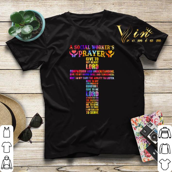 A social worker s prayer give to my heart lord compassion and understanding shirt sweater 4 - A social worker’s prayer give to my heart lord compassion and understanding shirt sweater