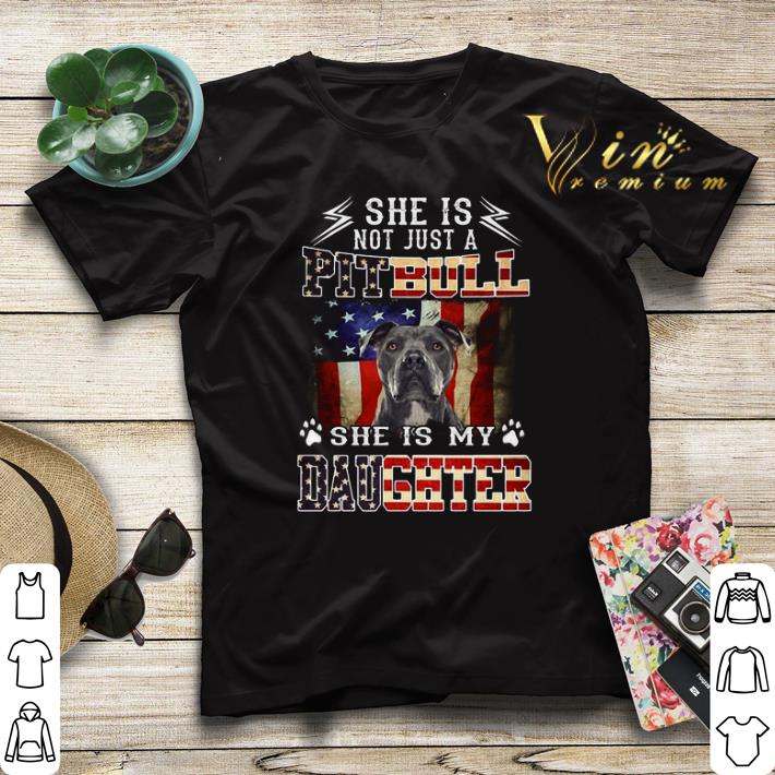 American flag She is not just a Pitbull she is my daughter shirt sweater American flag She is not just a Pitbull she is my daughter shirt sweater 4 - American flag She is not just a Pitbull she is my daughter shirt sweater