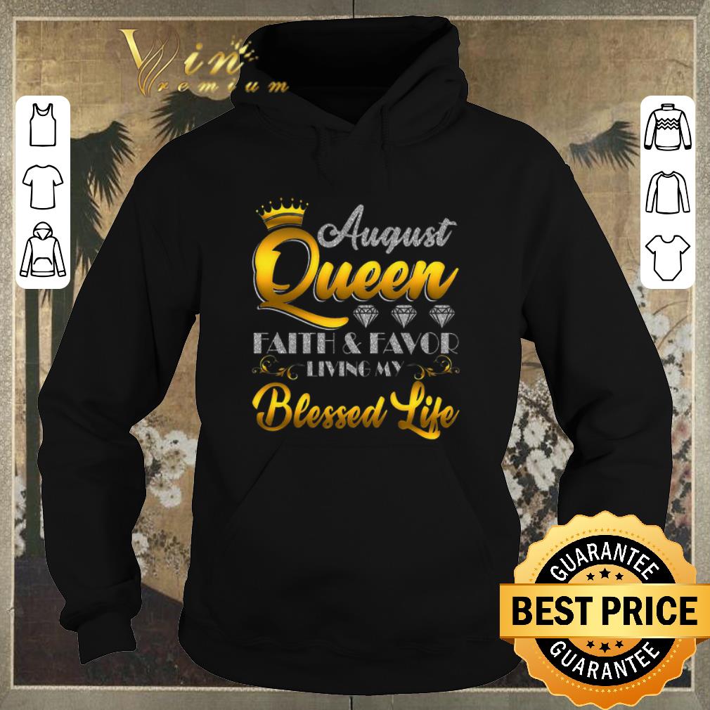 Awesome August Queen Faith Favor Living My Blessed Life shirt sweater 4 - Awesome August Queen Faith & Favor Living My Blessed Life shirt sweater