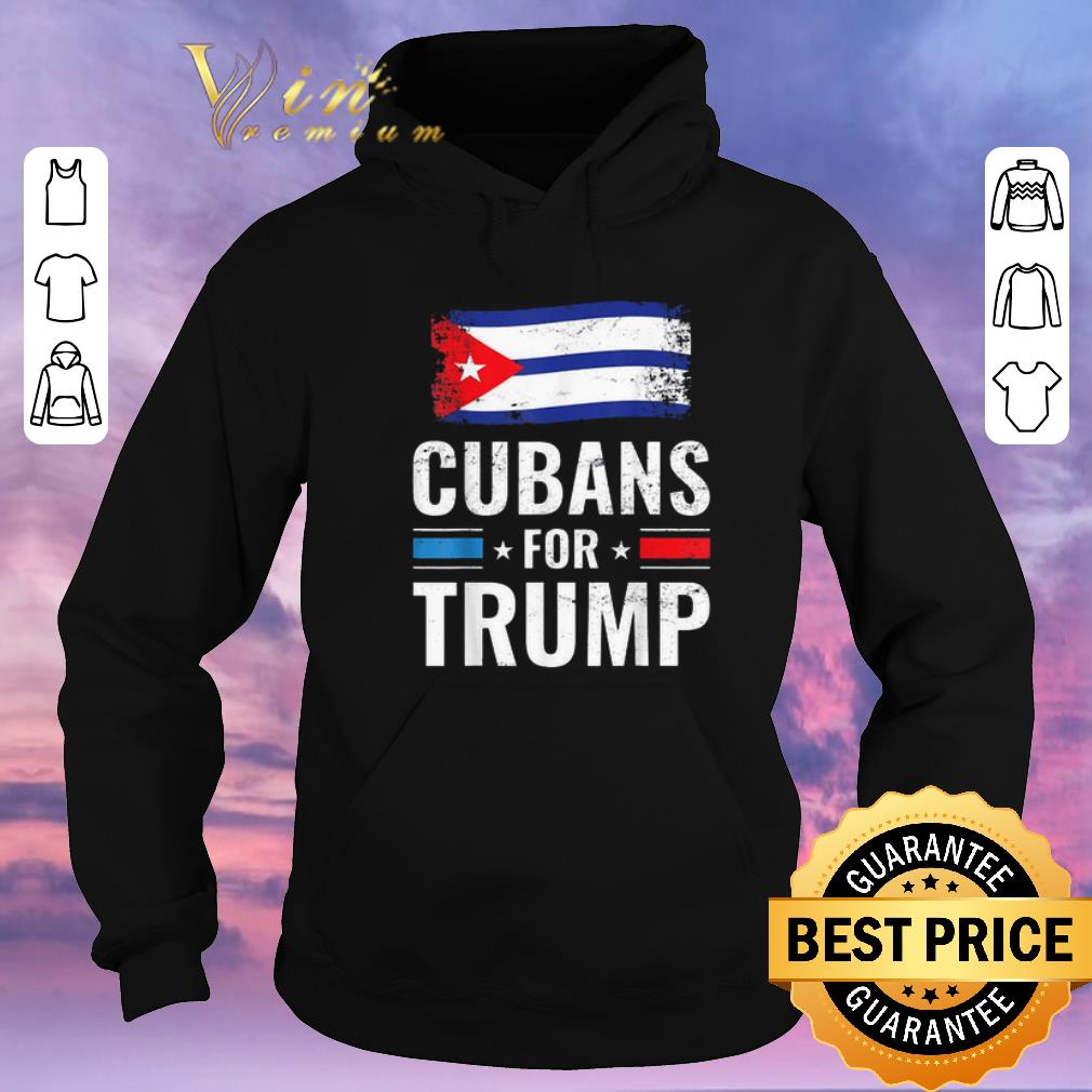 Awesome Cubans For Trump Pro Trump 2020 Supporter shirt sweater 4 - Awesome Cubans For Trump Pro Trump 2020 Supporter shirt sweater