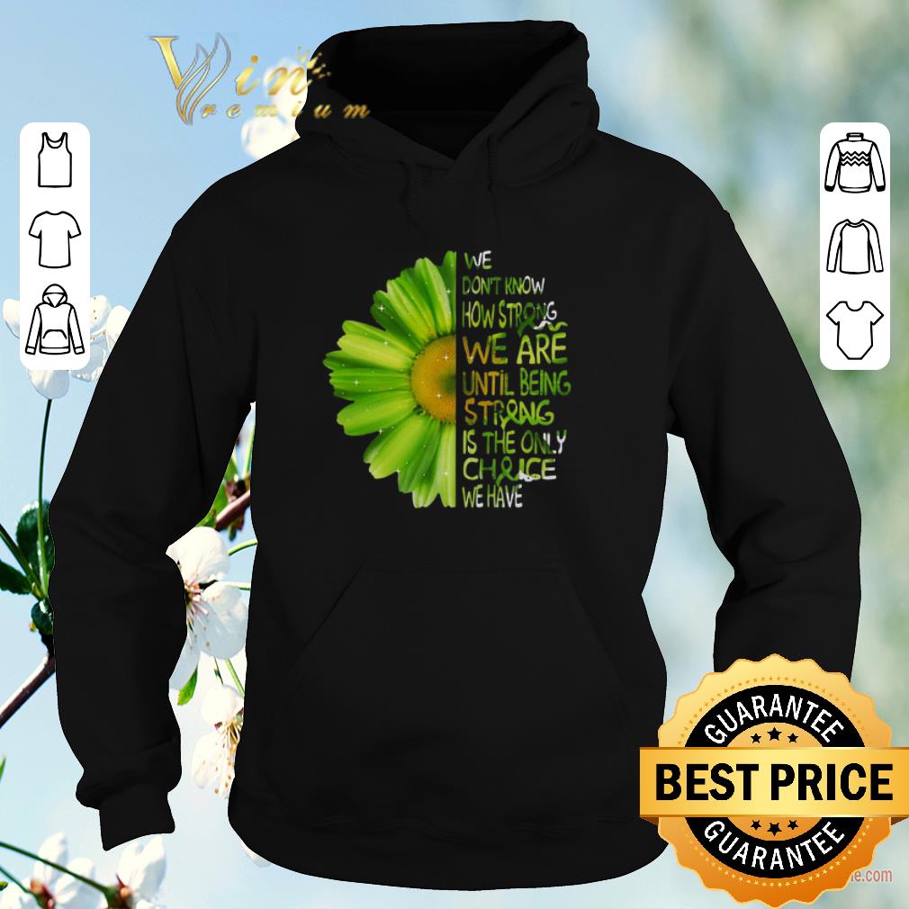 Awesome Daisy Green we don t know how strong we are until being strong shirt sweater 4 - Awesome Daisy Green we don’t know how strong we are until being strong shirt sweater