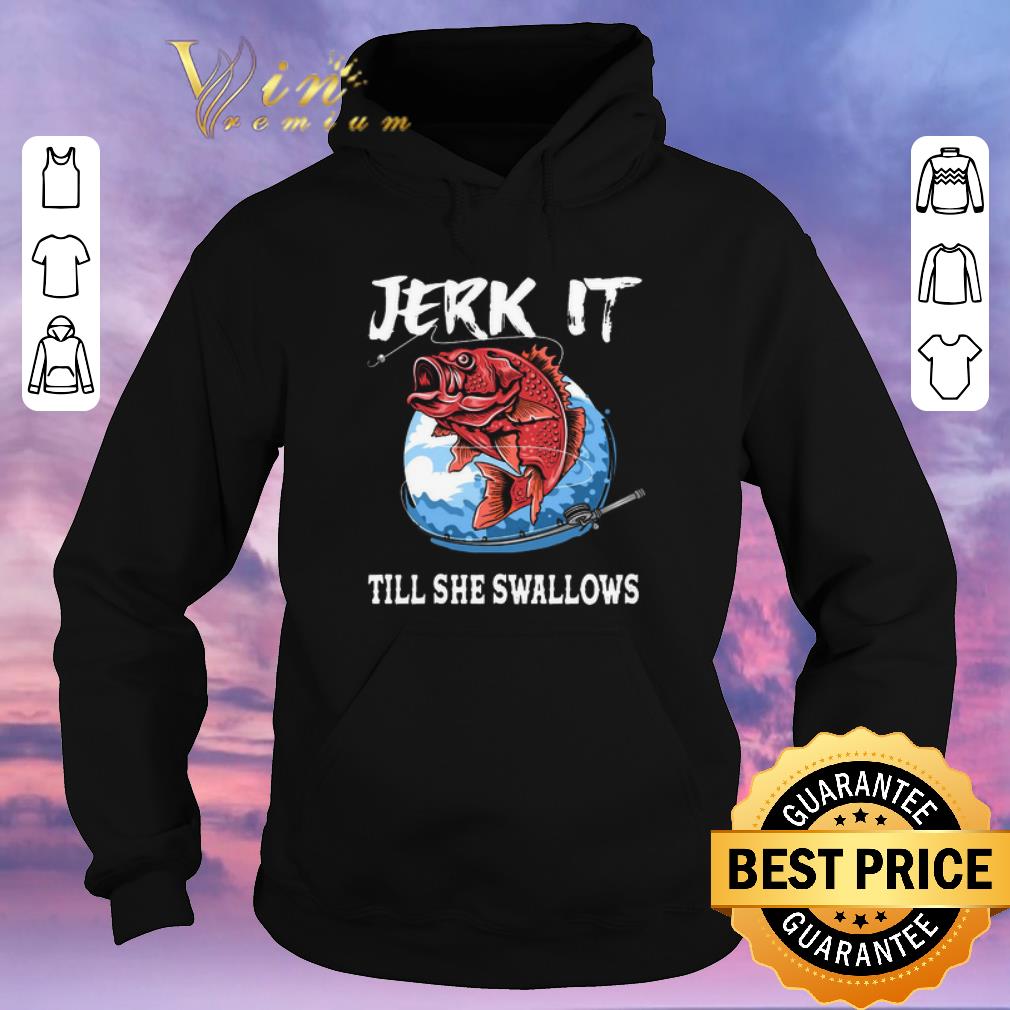 Awesome Jerk it till she swallows shirt sweater 4 - Awesome Jerk it till she swallows shirt sweater