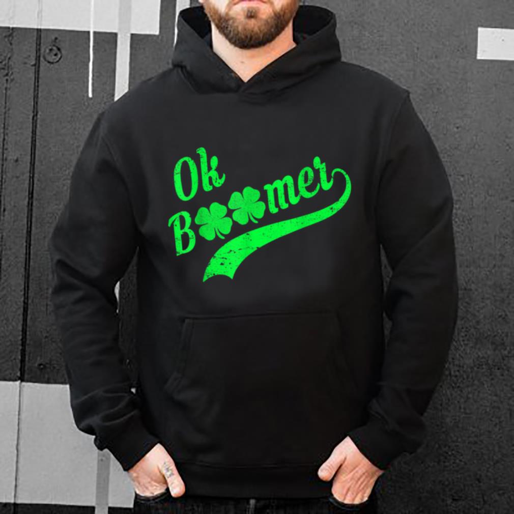 Awesome Ok Boomer Saint Patricks Day Party Meme St Pattys Day shirt 4 - Awesome Ok Boomer Saint Patricks Day Party Meme St. Pattys Day shirt