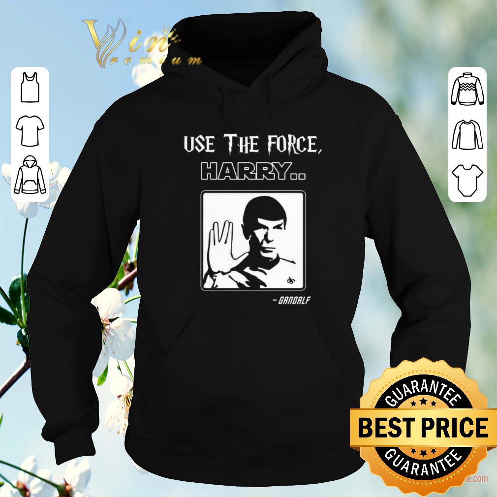 Awesome Use The Force Harry Gandalf Spock Star Trek shirt sweater Awesome Use The Force Harry Gandalf Spock Star Trek shirt sweater 4 - Awesome Use The Force Harry Gandalf Spock Star Trek shirt sweater