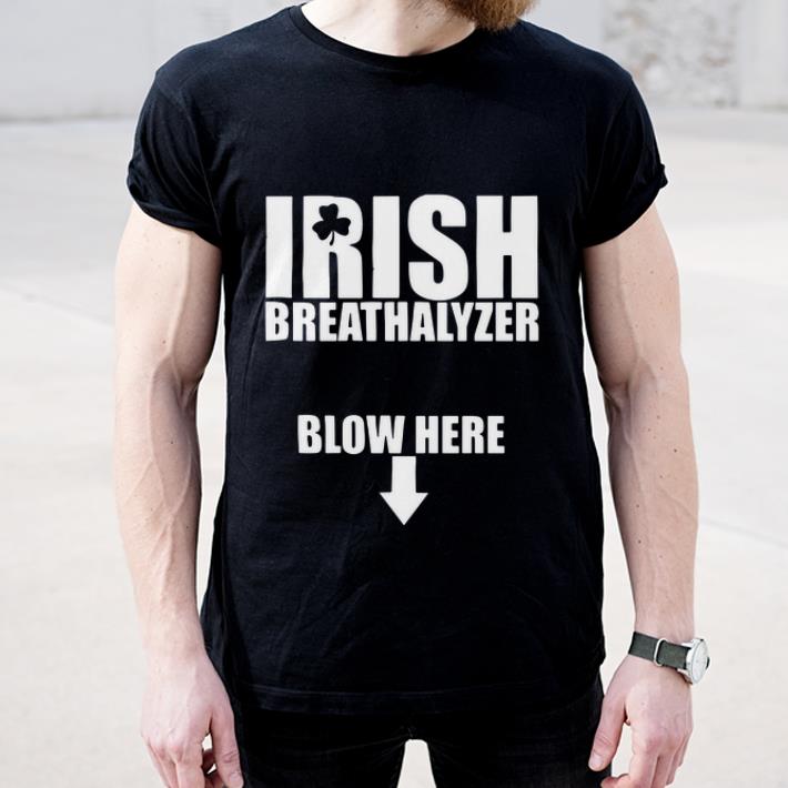 Beautiful Irish Breathalyzer Blow Here shirt 4 - Beautiful Irish Breathalyzer Blow Here shirt