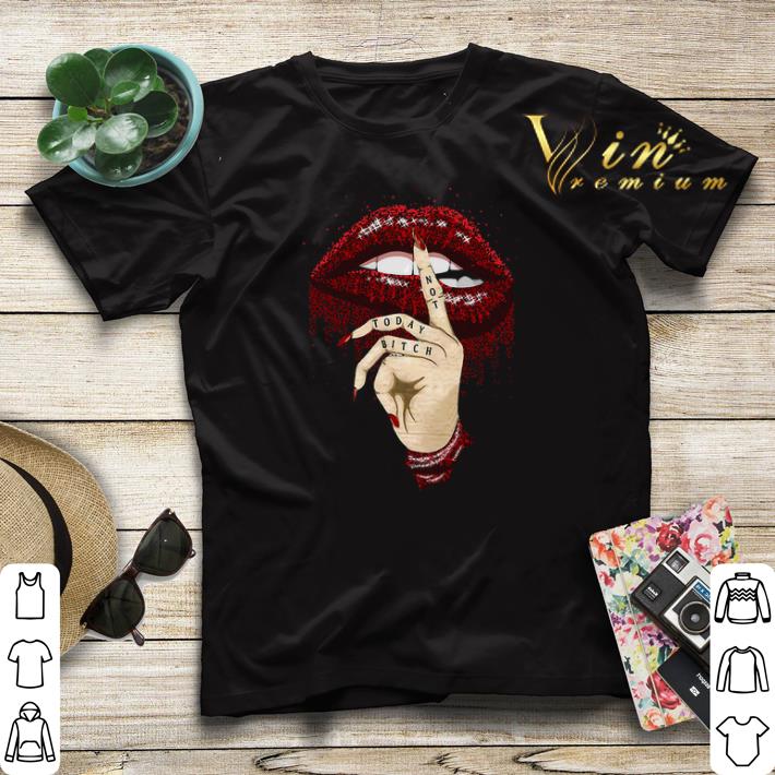 Dripping lips not today bitch shirt sweater Dripping lips not today bitch shirt sweater 4 - Dripping lips not today bitch shirt sweater
