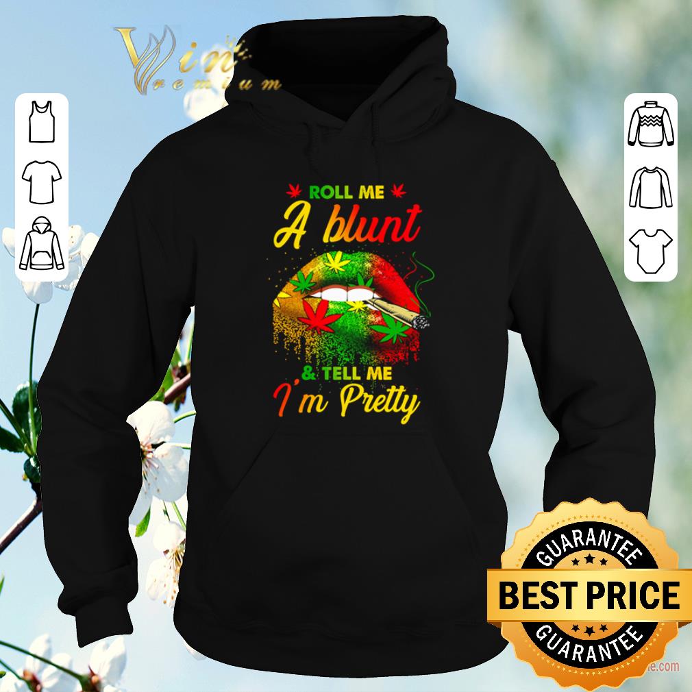 Funny Lips Cannabis roll me a blunt and tell me I m pretty shirt sweater 4 - Funny Lips Cannabis roll me a blunt and tell me I’m pretty shirt sweater