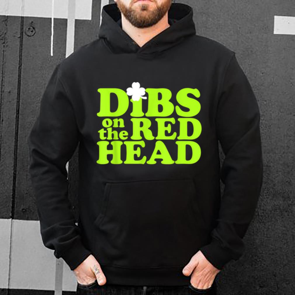 Great Dibs On The Redhead Saint Patrick s Day shirt 4 - Great Dibs On The Redhead Saint Patrick's Day shirt