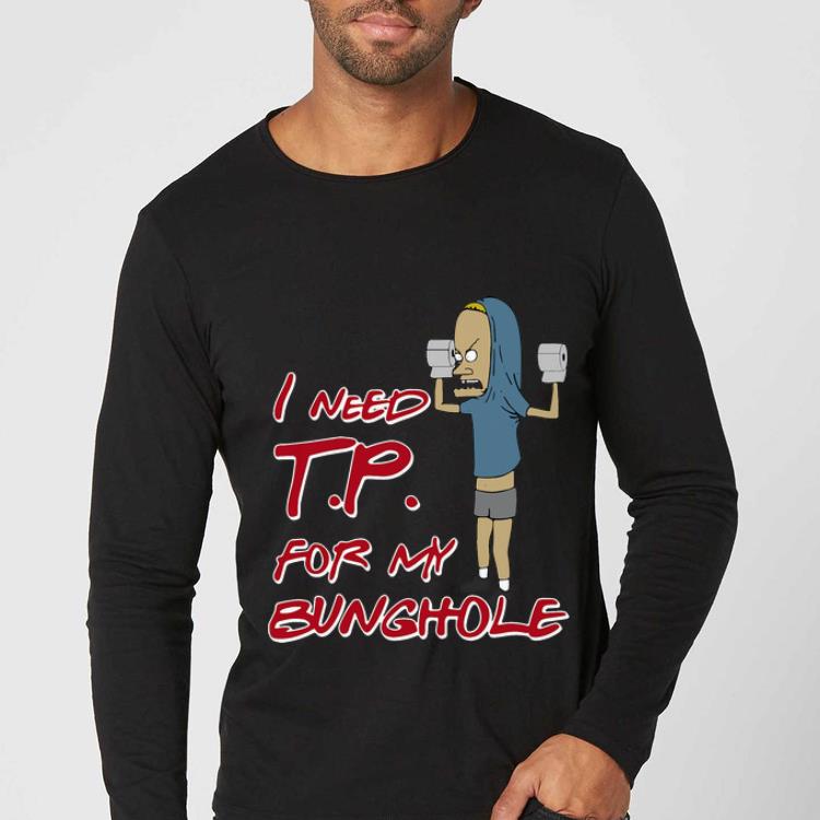 Great I Need T P For My Bunghole Beavis shirt 4 - Great I Need T.P. For My Bunghole Beavis shirt