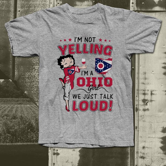 Great I m Not Yelling I m A Ohio Girl We Just Talk Loud shirt 4 - Great I’m Not Yelling I’m A Ohio Girl We Just Talk Loud shirt