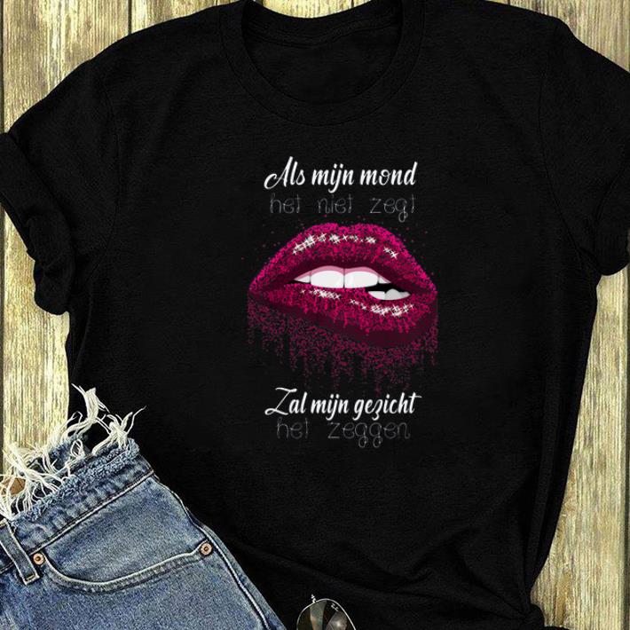 Great Lip Als mijn mond het niet zegt zal mijn gezicht het zeggen shirt 4 - Great Lip Als mijn mond het niet zegt zal mijn gezicht het zeggen shirt