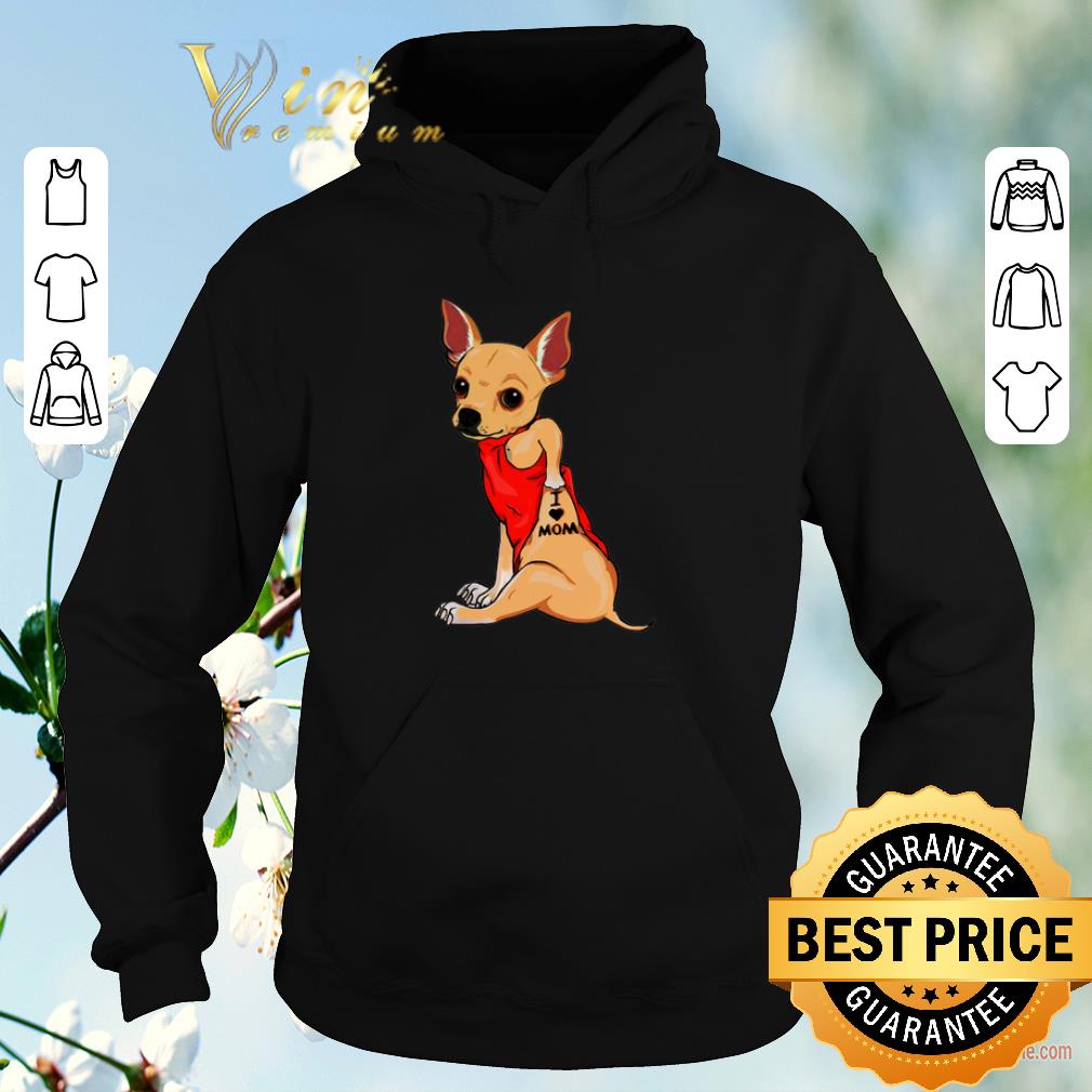 Hot Chihuahua Tattoos I Love Mom shirt sweater Hot Chihuahua Tattoos I Love Mom shirt sweater 4 - Hot Chihuahua Tattoos I Love Mom shirt sweater