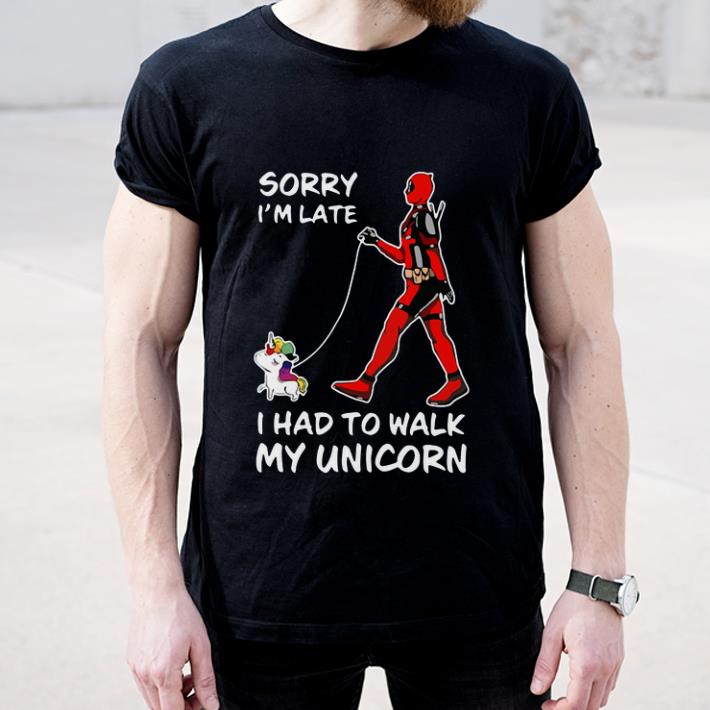 Hot Deadpool Sorry I m Late I Had To Walk My Unicorn shirt 4 - Hot Deadpool Sorry I'm Late I Had To Walk My Unicorn shirt