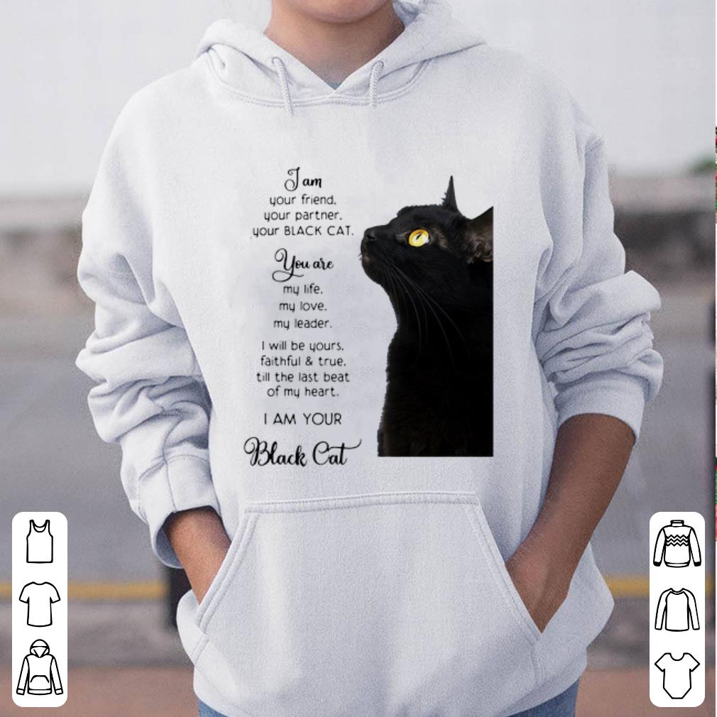 Hot I Am Your Friend You Are My Life I Am Your Black Cat shirt 4 - Hot I Am Your Friend You Are My Life I Am Your Black Cat shirt