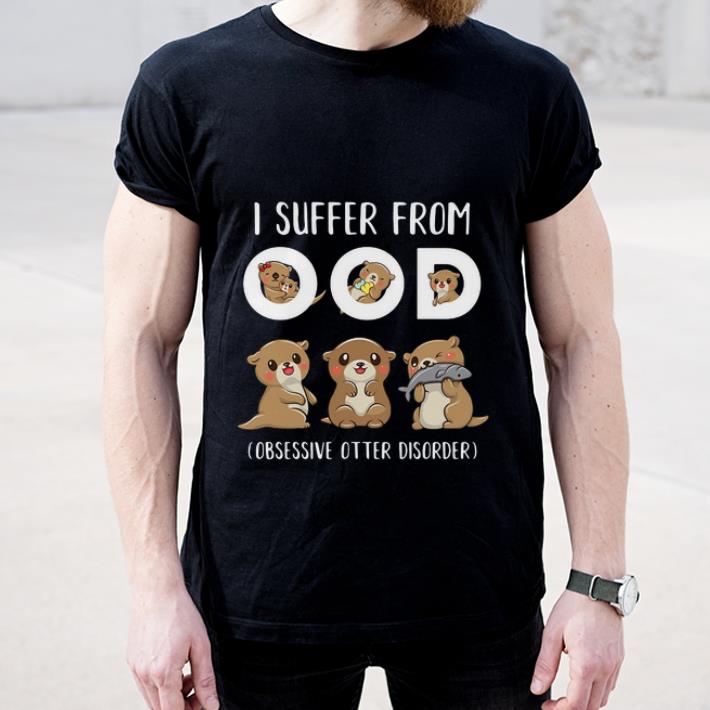 Hot I Suffer From Ood Obsessive Otter Disorder shirt 4 - Hot I Suffer From Ood Obsessive Otter Disorder shirt