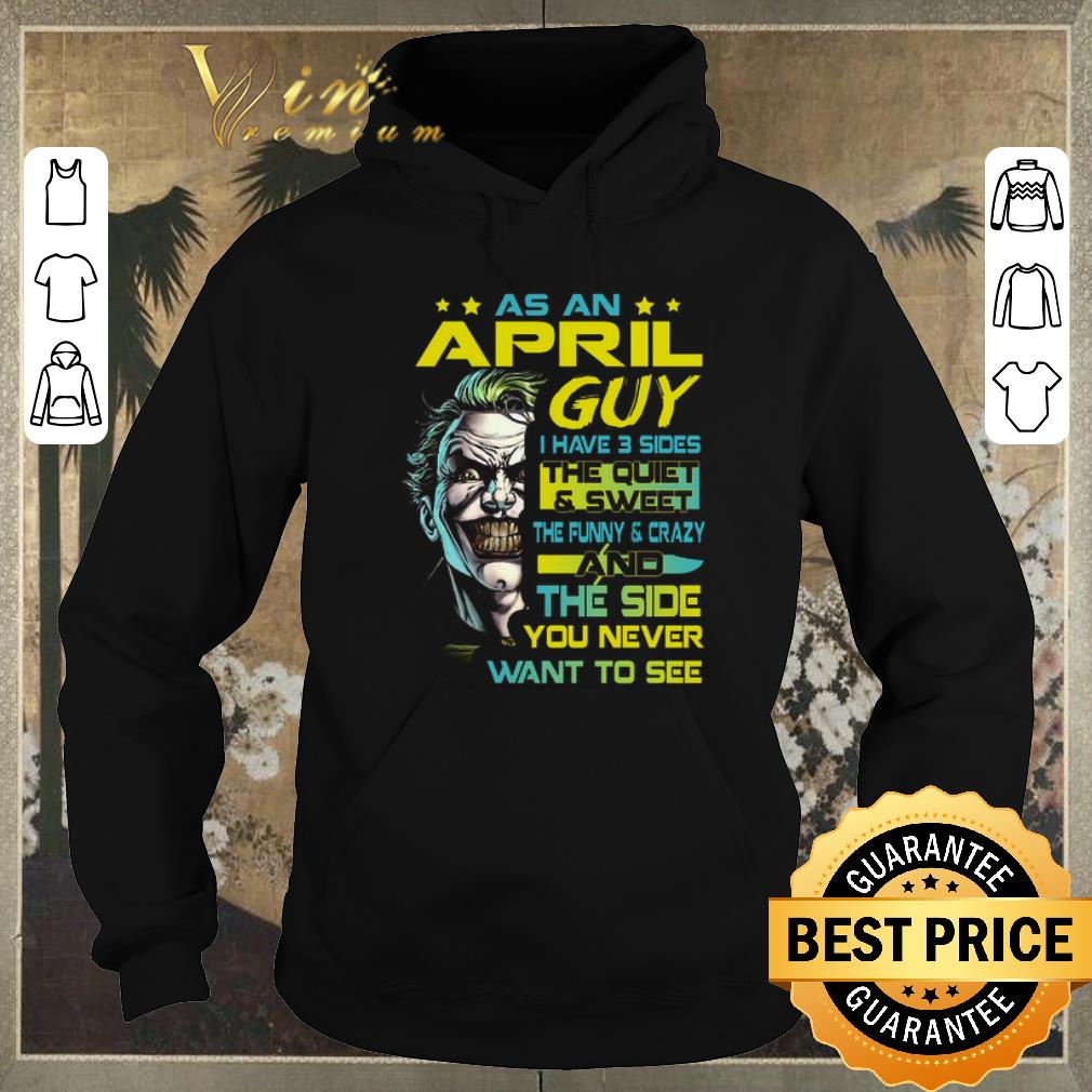 Hot Joker As An April Guy I Have 3 Sides the quiet sweet the funny shirt sweater 4 - Hot Joker As An April Guy I Have 3 Sides the quiet & sweet the funny shirt sweater