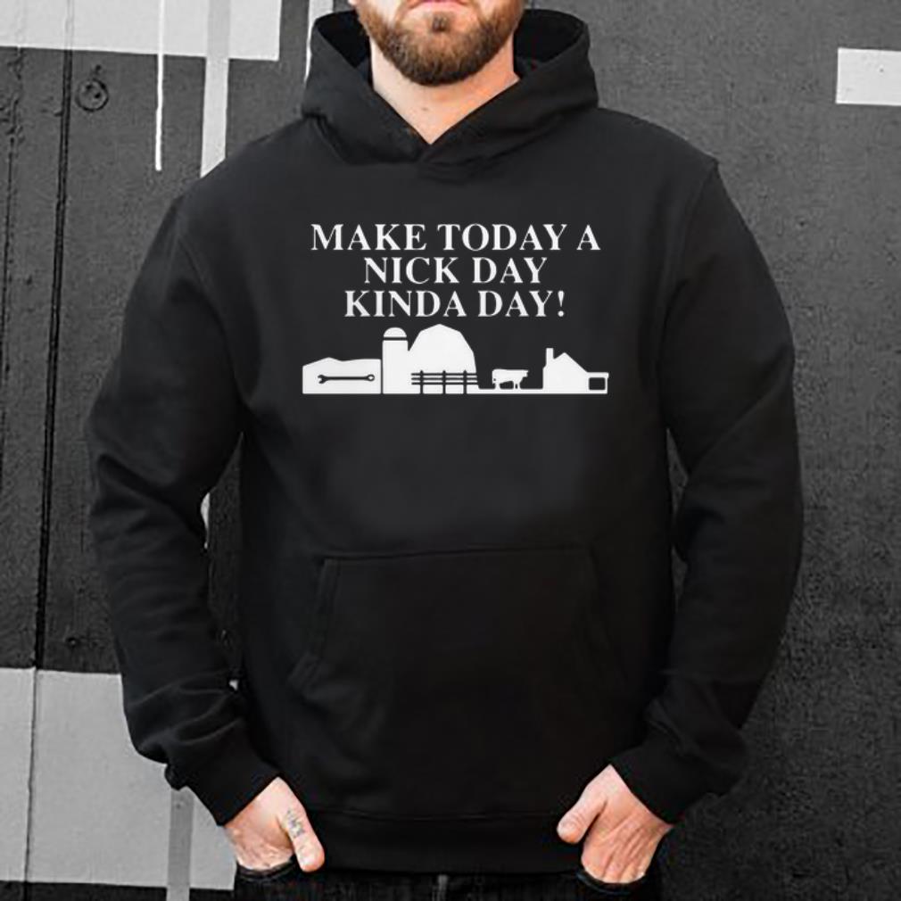 Hot Make Today A Nick Day Kinda Day shirt 4 - Hot Make Today A Nick Day Kinda Day shirt