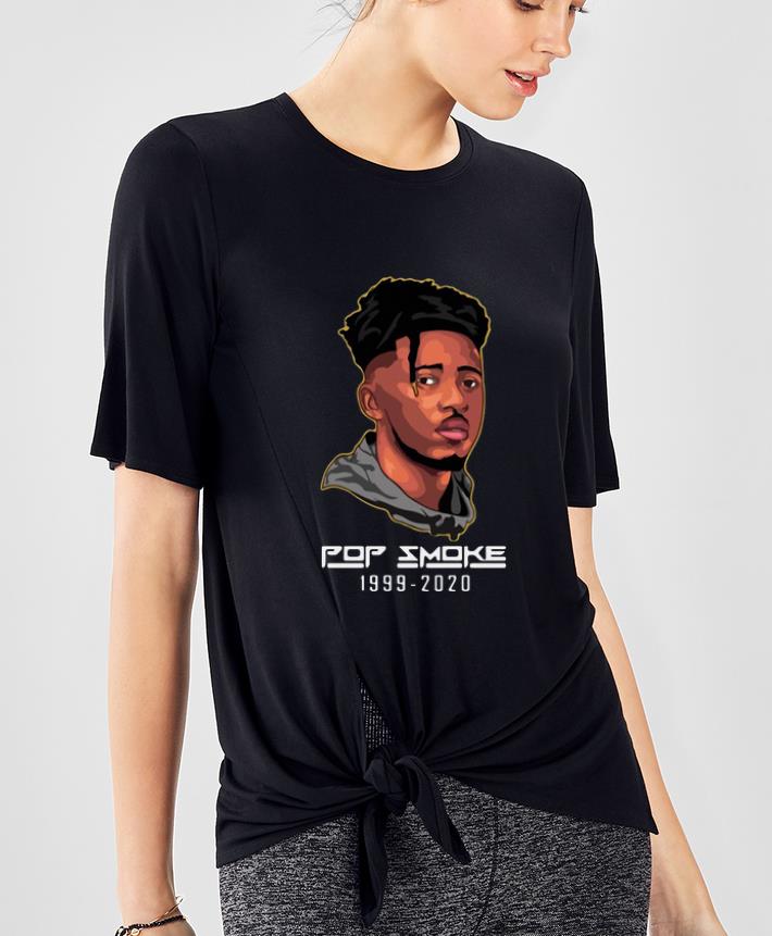 Hot Rest In Peace Pop Smoke 1999 2020 shirt 4 - Hot Rest In Peace Pop Smoke 1999-2020 shirt