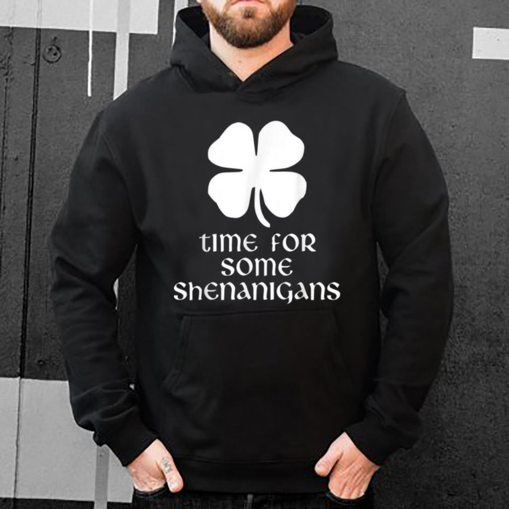 Hot Time For Some Shenanigans St Patrick s Day Funny shirt 4 - Hot Time For Some Shenanigans St. Patrick's Day Funny shirt