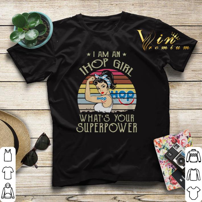 I am an IHOP girl what s your superpower vintage shirt sweater 4 - I am an IHOP girl what's your superpower vintage shirt sweater