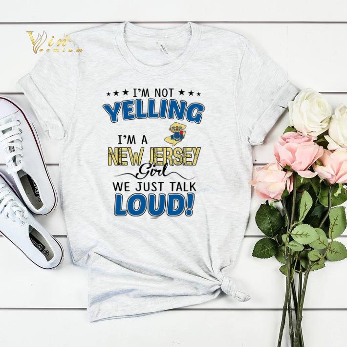 I'm Not Yelling I'm A New Jersey State Flag Girl We Just Talk Loud shirt sweater I m Not Yelling I m A New Jersey State Flag Girl We Just Talk Loud shirt sweater 4 1 - I'm Not Yelling I'm A New Jersey State Flag Girl We Just Talk Loud shirt sweater