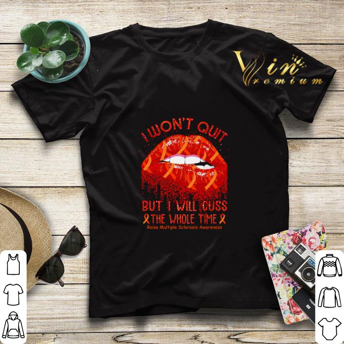I won t quit but i will cuss Raise Multiple Sclerosis Awareness shirt sweater 4 - I won’t quit but i will cuss Raise Multiple Sclerosis Awareness shirt sweater