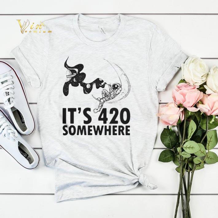 It's 420 Somewhere Astronaut shirt sweater It s 420 Somewhere Astronaut shirt sweater 4 - It's 420 Somewhere Astronaut shirt sweater