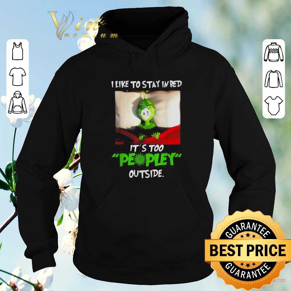 Nice Corona Grinch I like to stay in bed it s too peopley outside shirt sweater 4 - Nice Corona Grinch I like to stay in bed it’s too peopley outside shirt sweater