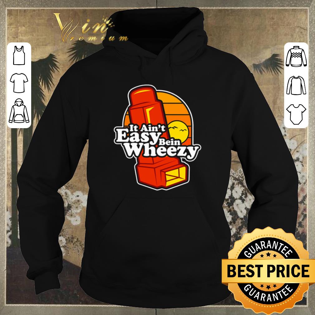 Nice It ain’t easy being wheezy shirt sweater Nice It ain t easy being wheezy shirt sweater 4 - Nice It ain’t easy being wheezy shirt sweater