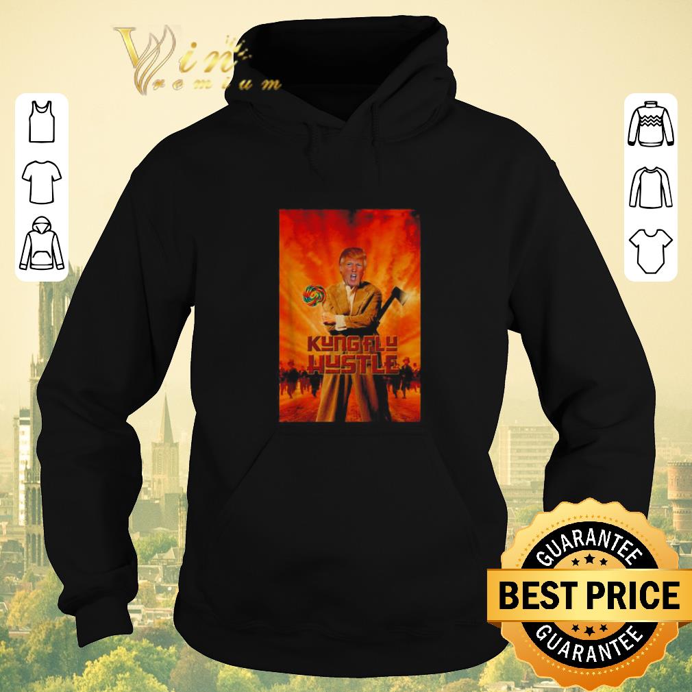 Nice Kung Flu Hustle Trump mashup Kung Fu Hustle shirt sweater Nice Kung Flu Hustle Trump mashup Kung Fu Hustle shirt sweater 4 - Nice Kung Flu Hustle Trump mashup Kung Fu Hustle shirt sweater