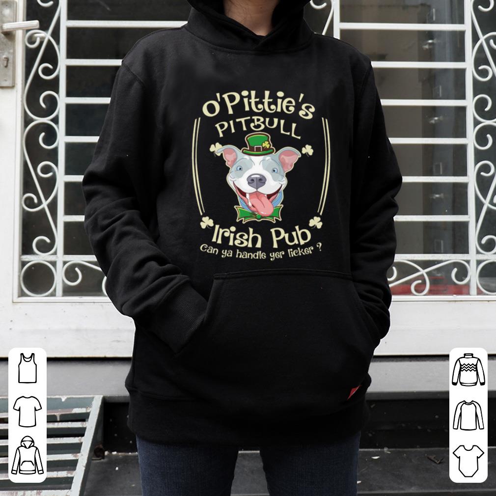 Nice O Pittie s Pitbull Irish pub can ya handle yer licker shirt 4 - Nice O' Pittie's Pitbull Irish pub can ya handle yer licker shirt