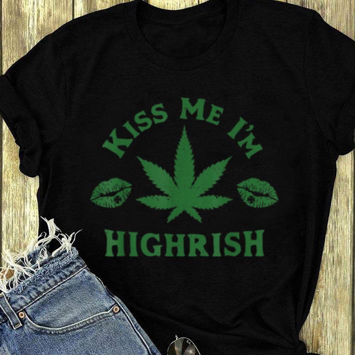 Nice St Patricks Day Kiss Me Im Highrish Funny 420 Weed Marijuana shirt 4 - Nice St Patricks Day Kiss Me Im Highrish Funny 420 Weed Marijuana shirt
