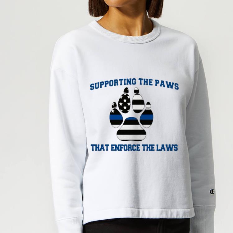 Nice Supporting The Paws That Enforce The Laws Dog Lovers shirt 4 - Nice Supporting The Paws That Enforce The Laws Dog Lovers shirt