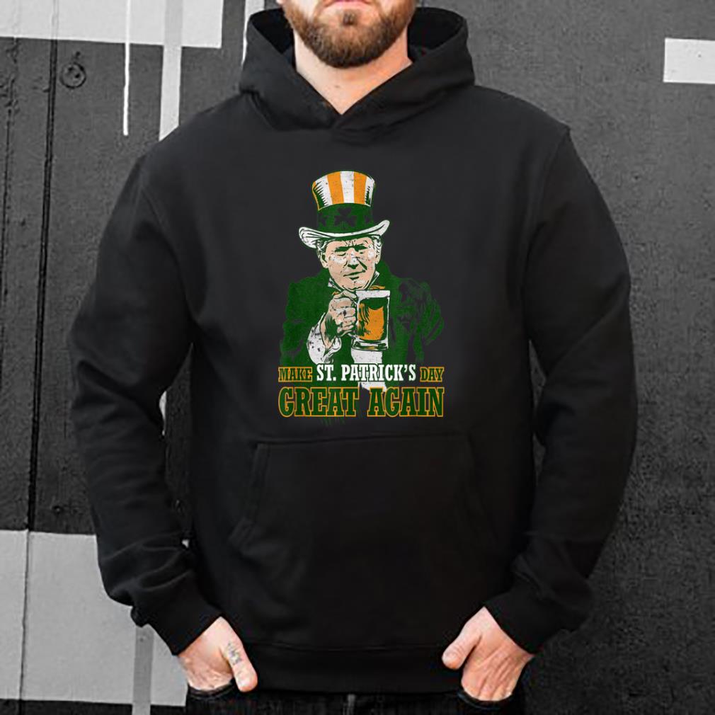 Nice Trump Lover Gifts Make St Patricks Day Great Again Men Women shirt 4 - Nice Trump Lover Gifts Make St Patricks Day Great Again Men Women shirt