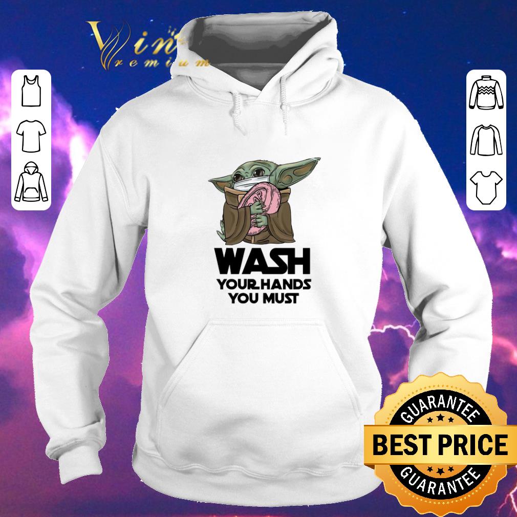 Official Baby Yoda wash your hands you must Coronavirus shirt sweater 4 - Official Baby Yoda wash your hands you must Coronavirus shirt sweater